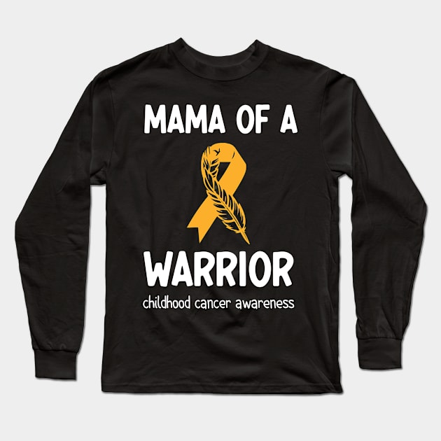 Mama of a Warrior Childhood Cancer Long Sleeve T-Shirt by AdelDa